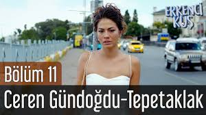 Erkenci Kus 11 Bolum Ceren Gundogdu Tepetaklak Youtube