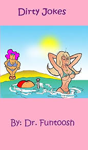 Collection of funny jokes for adults funny to the pain issue #138 pricelist jokes video. Amazon Com Dirty Jokes Ebook Dr Funtoosh Kindle Store