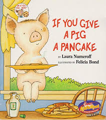 If you take a mouse to school; If You Give A Pig A Pancake Book By Laura Joffe Numeroff