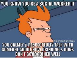 Pin By Shelley N On Social Work Humor Yes It S A Real Thing Social Work Humor Social Work Quotes Social Work Meme