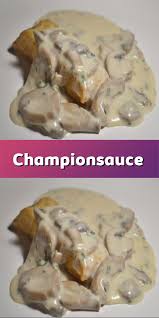 Championsauce In 2020 Lebensmittel Essen Zubereitung Sauerrahmsauce