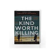 We do our best to support a wide variety of browsers and. The Kind Worth Killing By Peter Swanson Buy Online The Kind Worth Killing Book At Best Price In India Madrasshoppe Com
