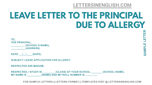 Doing your homework puts you ahead of a majority of applicants who use letters of application which are clearly generic cut and paste letters. Request Letter To The School Principal For Leave Due To Allergy Letters In English