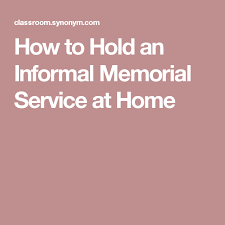 How To Hold An Informal Memorial Service At Home Memorial Service Memories Funeral Planning