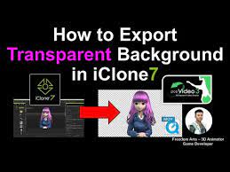 8 How To Export Transparent Background From Iclone 7 Youtube Transparent Background Transparent Freedom Art