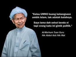 Kata al marhum tok guru nik abdul aziz. Saya Dah Lama Sebut Benda Ni Tapi Orang Kata Gimik Politik Tuan Guru Nik Aziz Youtube