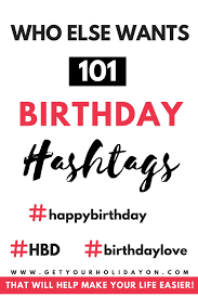 Birthday Hashtags February 110 Birthday Themed Ideas Get Your Holiday On Birthday Hashtags Birthday Gifts For Teens Post Birthday Celebration