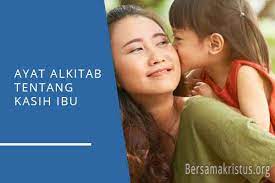 1 | menerima kasih bapa. 9 Ayat Alkitab Tentang Kasih Ibu Kepada Anak Bersamakristus
