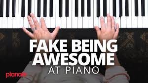 How To Fake Being Awesome At The Piano Youtube