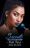 Secrets Of A Sugar Baby 4 (Sugar Baby Secrets) eBook : Black, Mia:  Amazon.in: Kindle Store