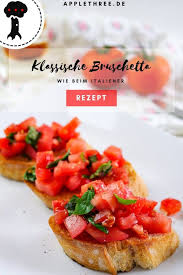 Bruschetta Rezept Klassisch Applethree Food Travel Life Rezepte Bruschetta Rezept Bruscetta Rezept