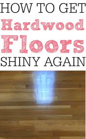How To Get Hardwood Floors To Shine Again Flooring Cleaning Wood Floors Cleaning Wood