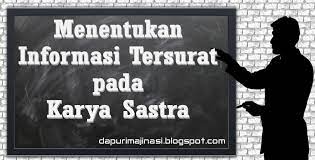 Menentukan informasi tersurat pada karya sastra. Menentukan Informasi Tersurat Pada Karya Sastra Dapurimajinasi