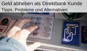 Geld Abheben Als Direktbank Kunde Tipps Probleme Und Alternativen