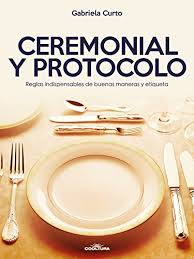 Sin embargo, en restaurantes formales y en ocasiones más elegantes. Amazon Com Ceremonial Y Protocolo Reglas Indispensables De Buenas Maneras Y Etiqueta Spanish Edition Ebook Curto Gabriela Kindle Store
