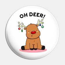 Download hd wallpapers for free on unsplash. Oh Deer Cute Christmas Reindeer Pun Deer Pun Pin Teepublic De
