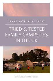 Family Friendly Camping In The Uk Grandadventurestory Camping Uk Family Adventure Travel About Uk