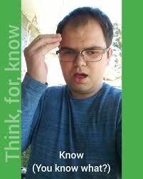 Think, for and Know Sign Language