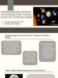 Alam semesta merupakan bagian yang tidak terlepas dari dunia. Perkembangan Bidang Astronomi Dari Yunani Kuno Ke Teori