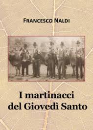 Processione del giovedì santo con personaggi viventi. I Martinacci Del Giovedi Santo Francesco Naldi Libro Mondadori Store