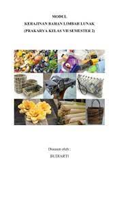 Pirolisis plastik dan karet menjadi minyak plastik selain dapat digunakan sebagai tempat pengemas, limbahnya dapat dimanfaatkan dan diolah menjadi suatu yang berguna, salah satunya menjadi minyak. Bahan Ajar Prakarya Kerajinan Vii 2 Unduh Buku 1 25 Halaman Pubhtml5