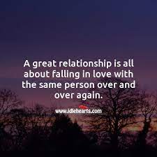 Abraham lincoln quotes albert einstein quotes bill gates quotes bob marley quotes bruce lee quotes buddha quotes confucius quotes john f. A Great Relationship Is All About Falling In Love With The Same Person Over And Over Again Idlehearts