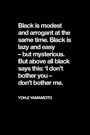 Yohji Yamamoto Quote On The Colour Black My Personal Take