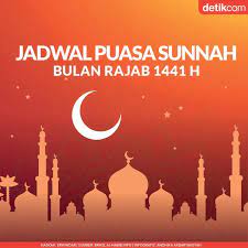 Puasa rajab merupakan puasa sunnah yang dianjurkan oleh nabi muhammad saw. Jadwal Puasa Sunah Bulan Rajab 1441 H