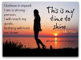 My Time To Shine I Believe In Me Meaningful Love Quotes Long Love Quotes