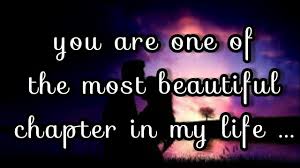 You're the one i turn to with the best news, and you're the one who comforts me in the worst of times. You Are One Of The Most Beautiful Chapter In My Life Youtube