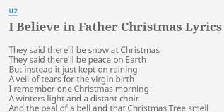 Maybe you would like to learn more about one of these? I Believe In Father Christmas Lyrics By U2 They Said There Ll Be