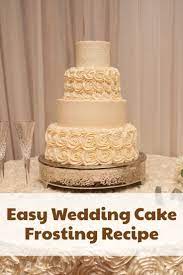 Easy White Wedding Cake Frosting Recipe Recipe Wedding Cake Frosting Wedding Cake Recipe Wedding Cake Frosting Recipe