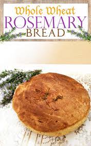Rosemary Bread With Whole Wheat Flour And Olive Oil Better Baking Bible Recipe Rosemary Bread Easy Baking Recipes Holiday Baking Recipes