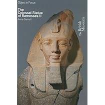 The Colossal Statue of Ramesses II (Objects in Focus): Amazon.co.uk:  Garnett, Anna: 9780714151090: Books