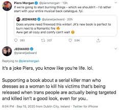 English broadcaster, journalist, writer, and television personality. Piers Morgan Called A D K By Jedward In Fiery Row Over Jk Rowling S Book Mirror Online