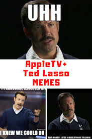 Collection Of Funny Appletv Ted Lasso Memes Guide 4 Moms Memes Lasso Ted
