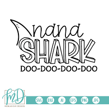 Download Nana Shark Svg Shark Svg Shark Family Svg Morgan Day Designs
