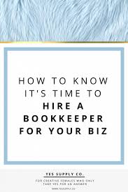 How To Know It S Time To Hire A Bookkeeper For Your Biz Yes Supply Small Business Bookkeeping Bookkeeping Small Business Finance