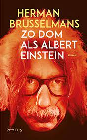 Hij schrijft soms wel twee boeken per. Zo Dom Als Albert Einstein Dutch Edition Kindle Edition By Brusselmans Herman Literature Fiction Kindle Ebooks Amazon Com