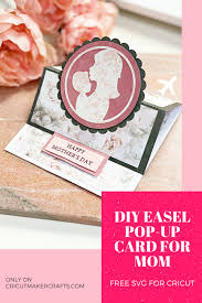 Send a free mother's day ecard to your mom, aunt, grandma, sister, friend, cousin, wife! How To Make Pop Up Mother S Day Card Cricut Project