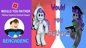 Roblox Would You Rather Hysterical Answers To Hilarious Questions This Or That Questions Roblox Hilarious