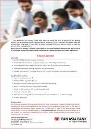 2 years (preferably in bank environment) knowledge of customer service practices and. Pan Asia Bank Opportunity For It System Operator Please Facebook