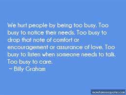 Quotes About Being Too Busy To Care Top 3 Being Too Busy To Care Quotes From Famous Authors