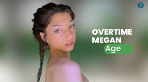 Overtime Megan Age: A Closer Look at the TikTok Stars Rise to Fame