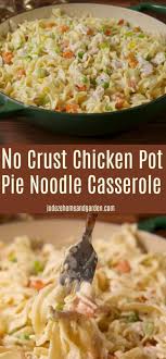 No Crust Chicken Noodle Pot Pie Casserole Jodeze Home And Garden Recipe Pot Pie Casserole Healthy Chicken Pot Pie Chicken Pot Pie Casserole