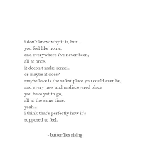 I Think That S Perfectly How It S Supposed To Feel Love You Poems Real Quotes Words Quotes