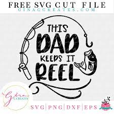 Download This Dad Keeps It Reel Father S Day Free Svg Gina C Creates