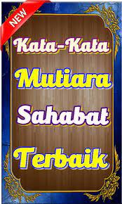 Bagikan kata kata bijak persahabatan terbaik mengenai teman, sahabat, dan kawan sejawat. Kata Mutiara Sahabat Terbaik Yang Menyentuh Hati For Android Apk Download