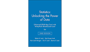 Unlocking the power of data, 2nd edition, robin h. Amazon Com Statistics Unlocking The Power Of Data 2e Enhanced Epub Reg Card With Wileyplus Blackboard Card Set 9781119340102 Lock Robin H Lock Patti Frazer Lock Morgan Kari Lock Eric F Lock Dennis