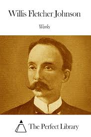 Works of Willis Fletcher Johnson eBook : Johnson, Willis Fletcher:  Amazon.in: Books